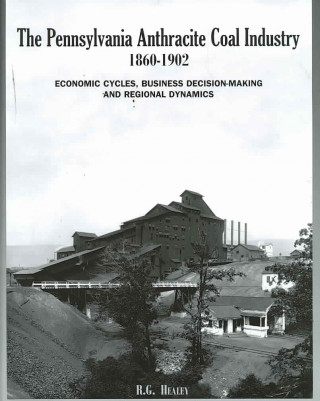 Livre Pennsylvanian Anthracite Coal Industry, 1860-1902 Richard G. Healey