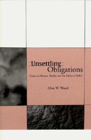 Kniha Unsettling Obligations Allen W. Wood