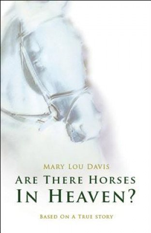 Knjiga Are There Horses in Heaven? Mary Lou Davis