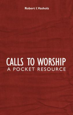 Carte Calls to Worship Robert I. Vasholz