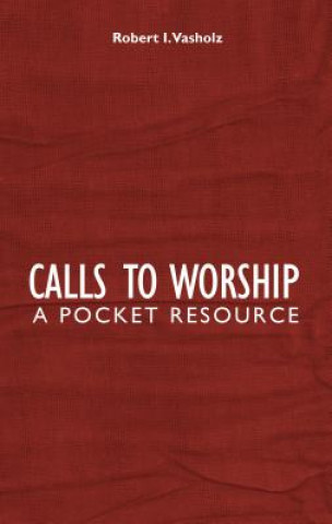 Buch Calls to Worship Robert I. Vasholz