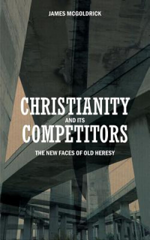 Könyv Christianity and its Competitors James Edward McGoldrick
