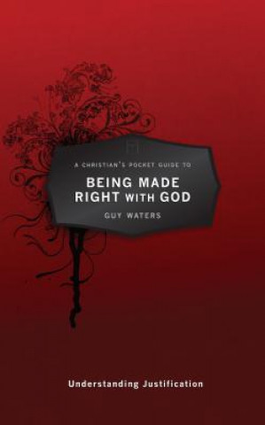 Книга Christian's Pocket Guide to Being Made Right With God Guy Waters