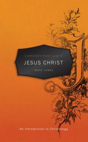 Kniha Christian's Pocket Guide to Jesus Christ Mark (East Carolina University) Jones