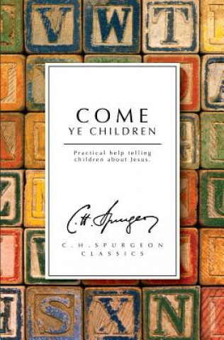 Книга Come Ye Children Charles Haddon Spurgeon