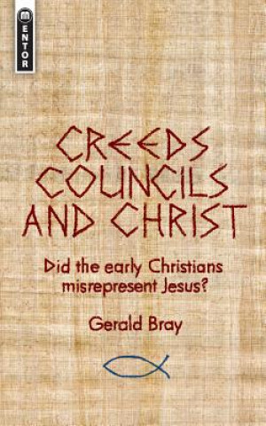 Carte Creeds, Councils and Christ Gerald Bray