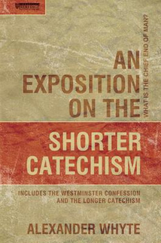 Kniha Exposition on the Shorter Catechism Alexander Whyte