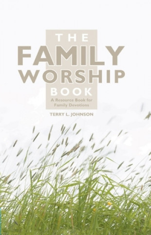 Carte Family Worship Book Terry L. Johnson