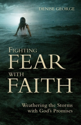 Knjiga Fighting Fear With Faith Denise George