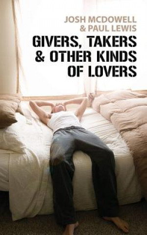 Könyv Givers, Takers And Other Kinds of Lovers Josh McDowell