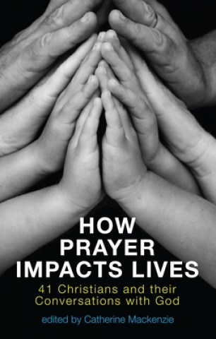 Kniha How Prayer Impacts Lives Catherine MacKenzie