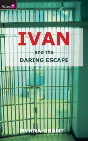 Buch Ivan And the Daring Escape Myrna Grant