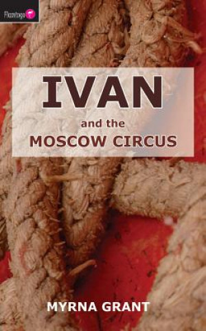 Kniha Ivan And the Moscow Circus Myrna Grant