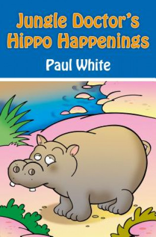 Knjiga Jungle Doctor's Hippo Happenings Paul White