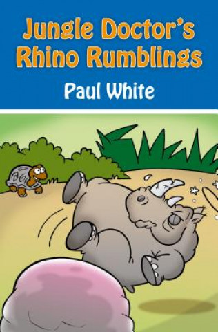 Könyv Jungle Doctor's Rhino Rumblings Paul White