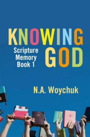 Carte Knowing God N. A. Woychuk