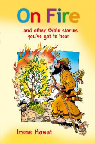 Könyv On Fire and Other Bible Stories You've Got to Hear! Irene Howat
