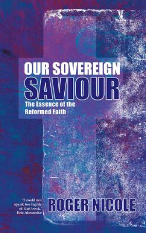 Könyv Our Sovereign Saviour Roger Nicole
