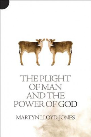 Könyv Plight of Man And the Power of God Martyn Lloyd-Jones