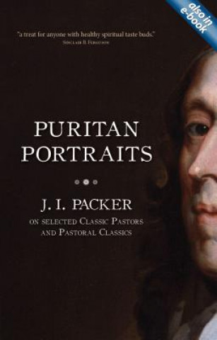 Könyv Puritan Portraits Dr J I Packer