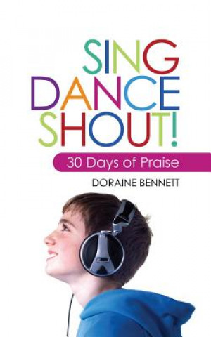 Kniha Sing, Dance, Shout! Doraine Bennett