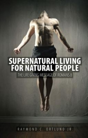 Książka Supernatural Living for Natural People Ortlund