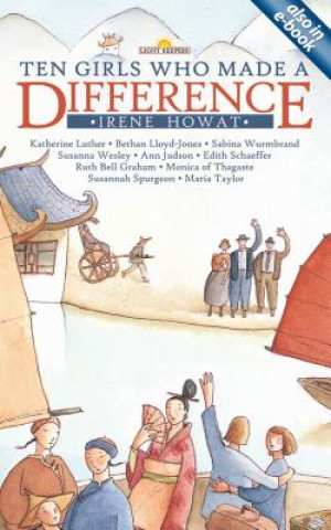 Carte Ten Girls Who Made a Difference Irene Howat