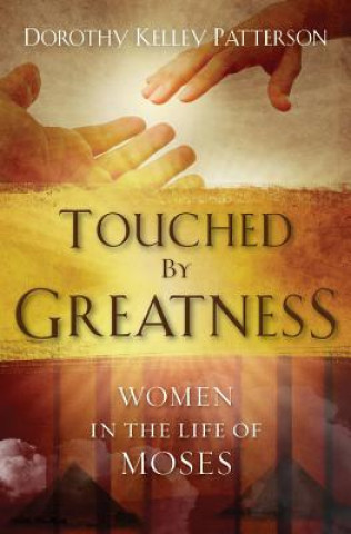 Книга Touched by Greatness Dorothy Kelley Patterson