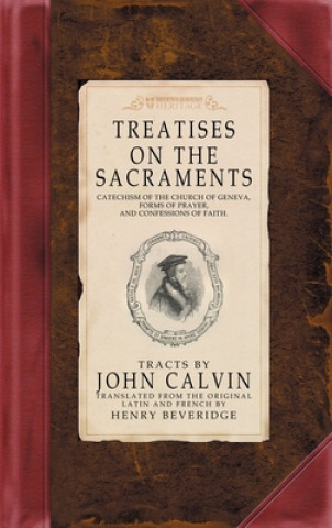 Könyv Treatises on the Sacraments Jean Calvin