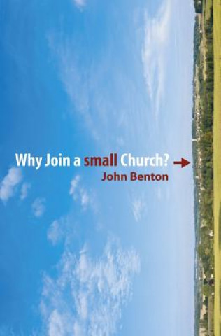 Книга Why Join a Small Church John Benton