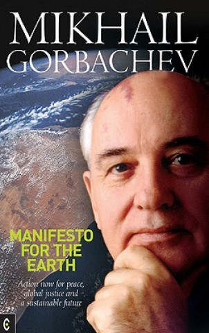 Könyv Manifesto for the Earth Mikhail S. Gorbachev