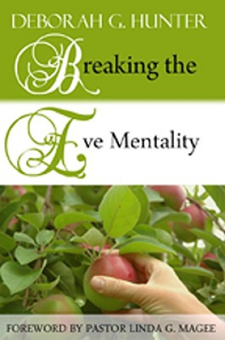 Könyv Breaking the Eve Mentality Deborah G. Hunter
