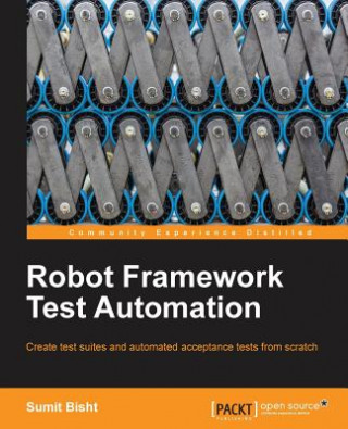 Könyv Robot Framework Test Automation Sumit Bisht