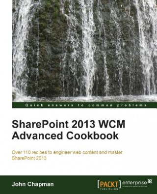 Kniha SharePoint 2013 WCM Advanced Cookbook John Chapman