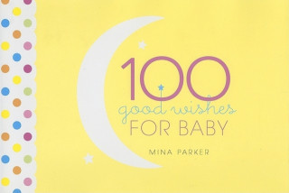 Książka 100 Good Wishes for Baby Mina Parker