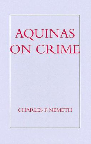 Book Aquinas on Crime CHARLES P NEMETH