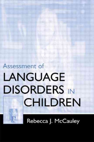 Könyv Assessment of Language Disorders in Children Rebecca J. McCauley