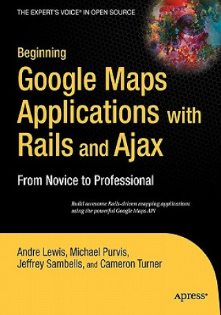 Könyv Beginning Google Maps Applications with Rails and Ajax Cameron Turner