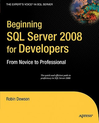 Carte Beginning SQL Server 2008 for Developers Robin Dewson
