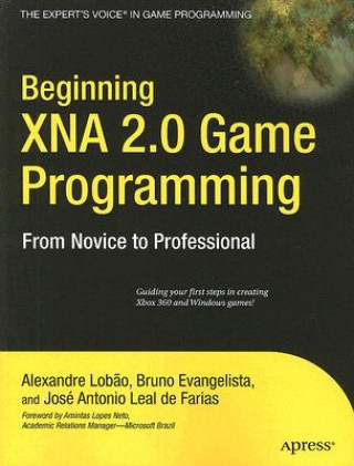 Kniha Beginning XNA 2.0 Game Programming Jose Antonio Leal De Farias