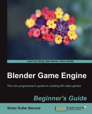 Книга Blender Game Engine: Beginner's Guide Victor Kuller Bacone