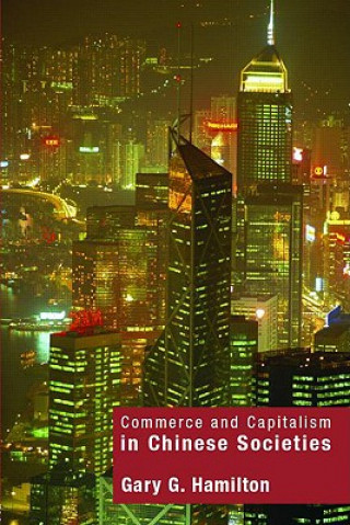 Książka Commerce and Capitalism in Chinese Societies Gary G. Hamilton