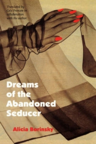 Kniha Dreams of the Abandoned Seducer Alicia Borinsky