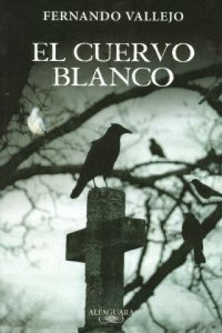 Buch EL CUERVO BLANCO FERNANDO VALLEJO RENDON