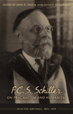 Carte F.C.S. Schiller on Pragmatism and Humanism John R. Shook