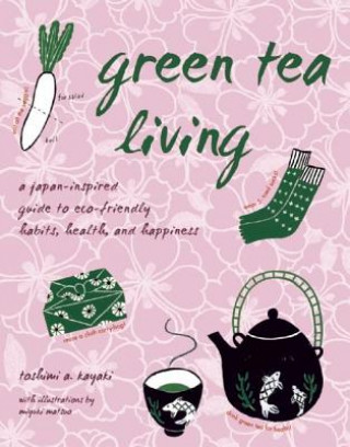 Książka Green Tea Living Toshimi A. Kayaki