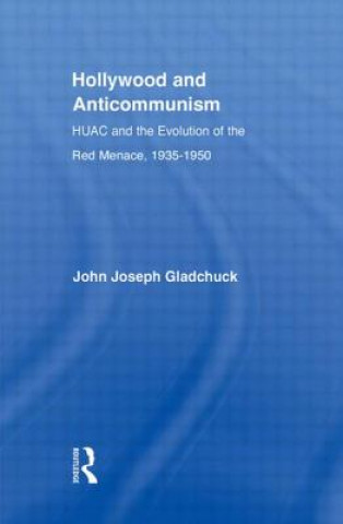 Carte Hollywood and Anticommunism John J. Gladchuk