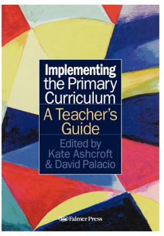 Book Implementing the Primary Curriculum Professor Kate Ashcroft