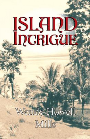 Könyv Island Intrigue Wendy Howell Mills