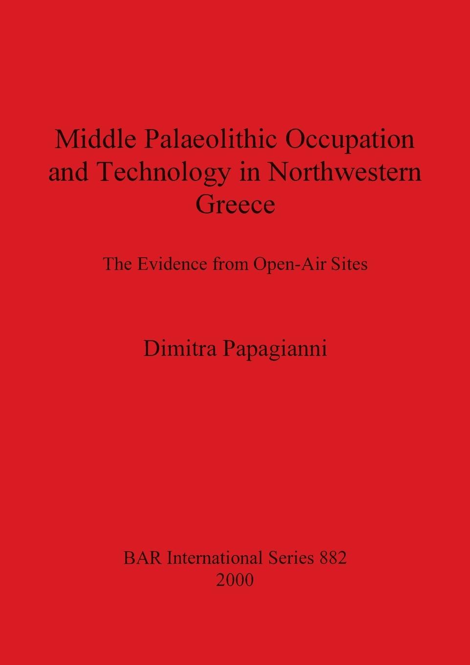 Kniha Middle Palaeolithic Occupation and Technology in Northwestern Greece Dimitra Papagianni